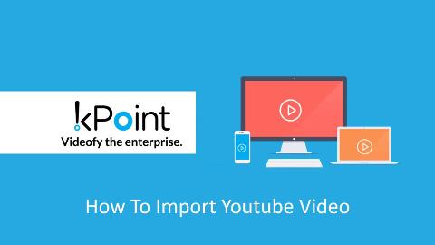 The Import Youtube feature of kPoint helps creators to reuse the content available on the YouTube in an Enterprise setting. Although video is hosted & streamed from YouTube, kPoint enriches the content by adding more features like access control, quizzes and analytics to the video. 