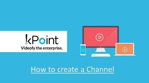 A channel is an effective way to organize videos. Watch this video and learn how to create channels on your kPoint domain for videos belonging to different categories.