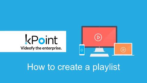In this video, you will see how to create playlists and add videos to them. Organize your videos using playlists in kPoint.